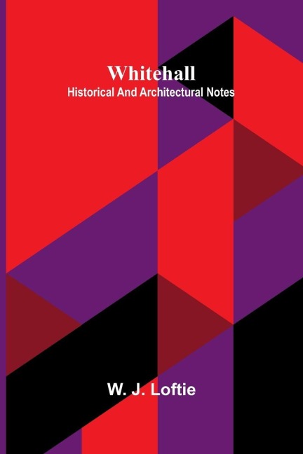 Whitehall: historical and architectural notes