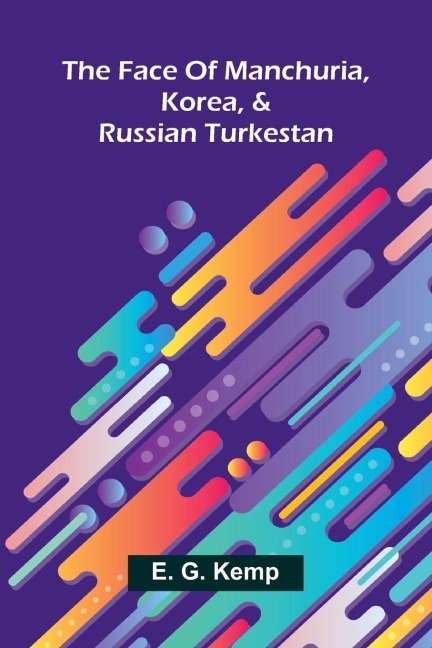 The face of Manchuria, Korea, & Russian Turkestan