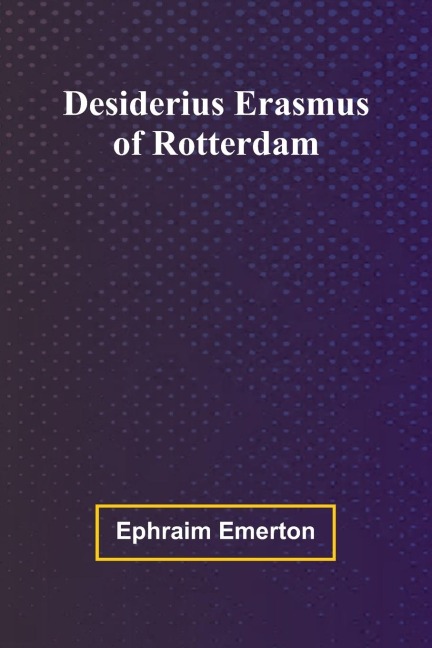 Desiderius Erasmus Of Rotterdam