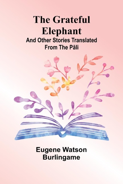 The Grateful Elephant: And Other Stories Translated From The Pali