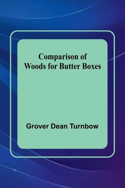 Comparison Of Woods For Butter Boxes