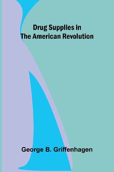 Drug Supplies in the American Revolution
