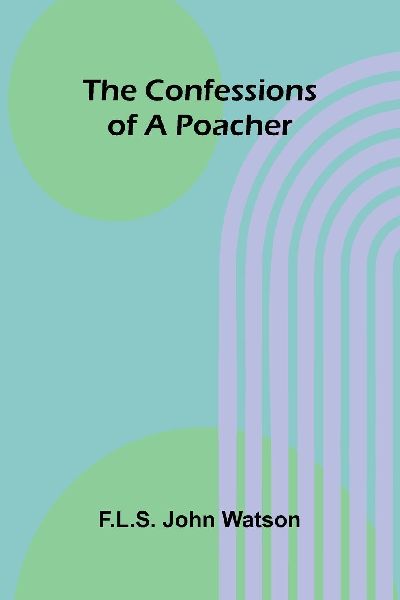 The Confessions of a Poacher