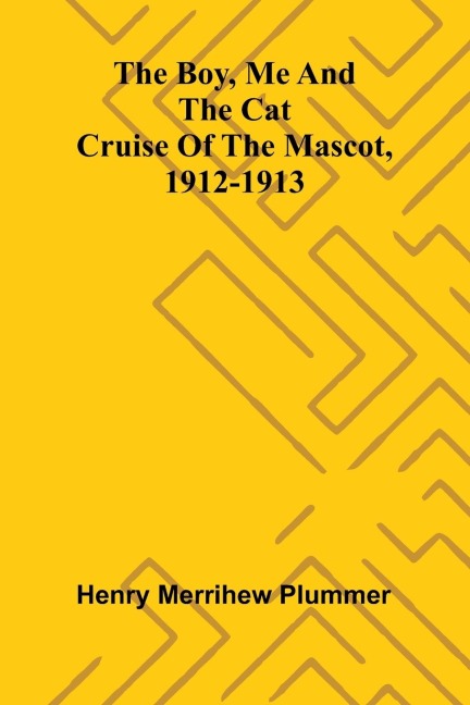 The Boy, Me And The Cat: Cruise Of The Mascot, 1912-1913