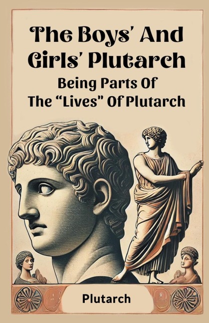 The Boys And Girls Plutarch Being Parts Of The Lives Of Plutarch