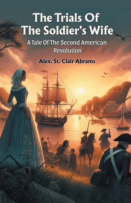 The Trials Of The Soldiers Wife A Tale Of The Second American Revolution