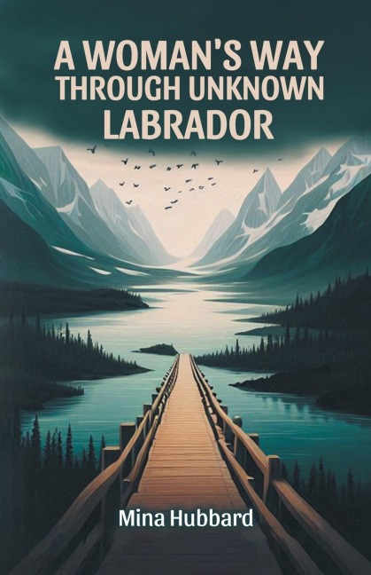 A Womans Way Through Unknown Labrador