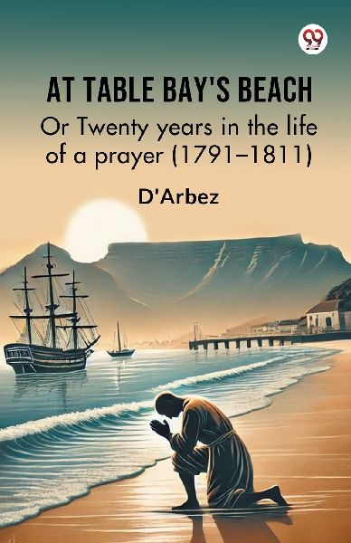 At Table Bays Beach Or Twenty years in the life of a prayer (1791-1811)