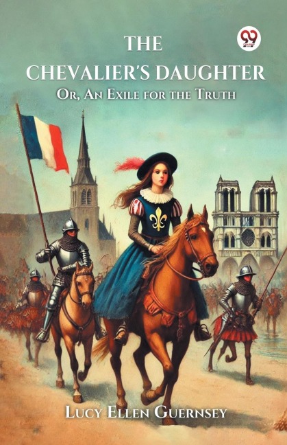 The Chevaliers Daughter Or, An Exile for the Truth