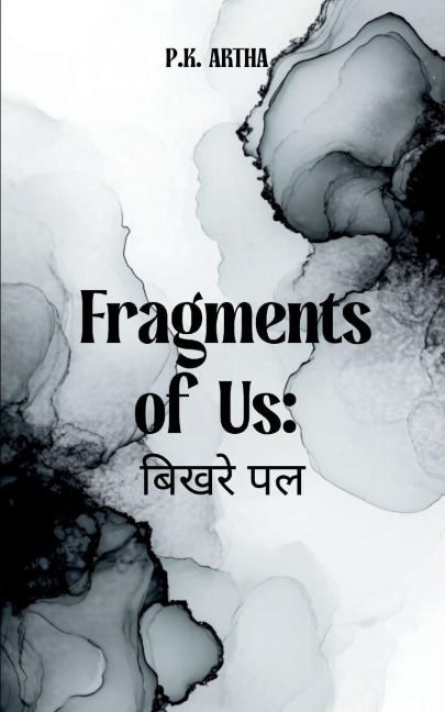 Fragments of Us: &#2348;&#2367;&#2326;&#2352;&#2375; &#2346;&#2354;