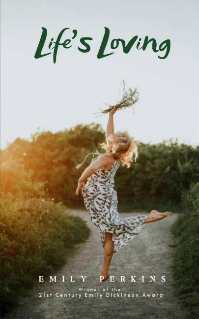Life's Loving -  A Book of Poems About How Life Loved Me Into Being