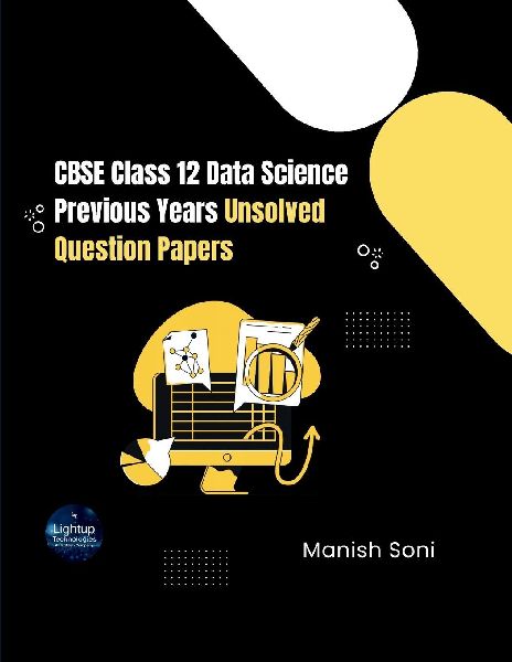 CBSE Class 12 Data Science Previous Years Unsolved Question Papers