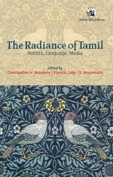 The Radiance of Tamil: Politics, Language, Media