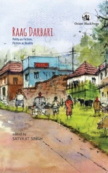 Raag Darbari: Polity as Fiction, Fiction as Reality