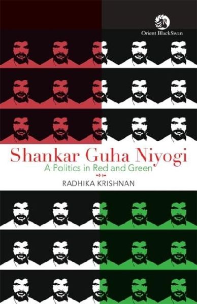 Shankar Guha Niyogi: A Politics in Red and Green