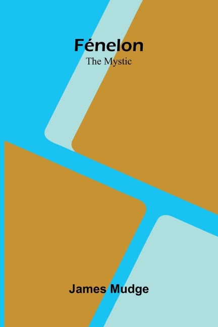 F nelon: The Mystic