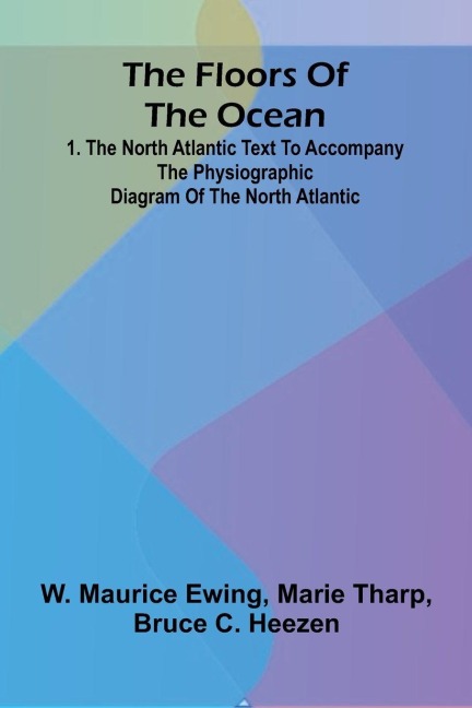 The Floors of the Ocean: 1. The North Atlantic Text to accompany the physiographic diagram of the North Atlantic