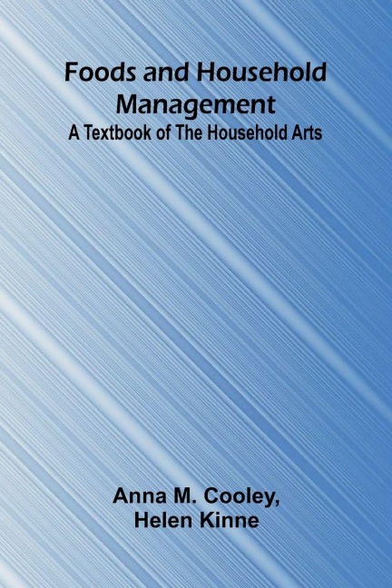 Foods and Household Management: A Textbook of the Household Arts