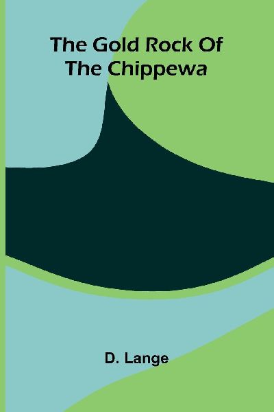 The Gold Rock Of The Chippewa