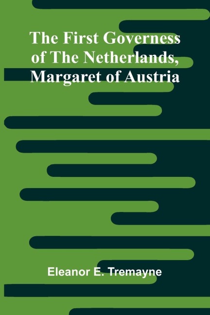 The First Governess of the Netherlands, Margaret of Austria