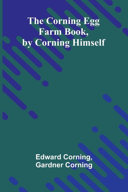 The Corning Egg Farm book, by Corning himself