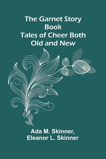 The Garnet Story Book: Tales of Cheer Both Old and New