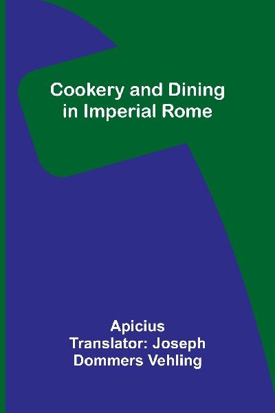 Cookery and Dining in Imperial Rome
