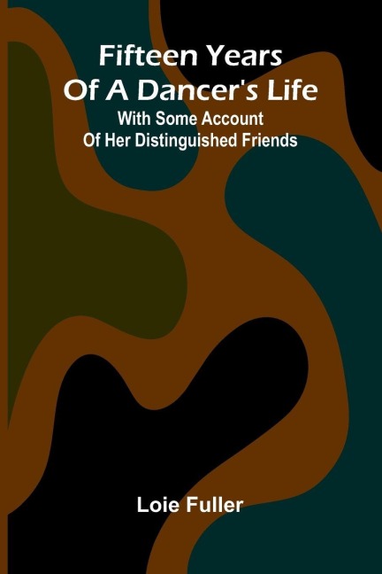 Fifteen years of a dancers life: With some account of her distinguished friends