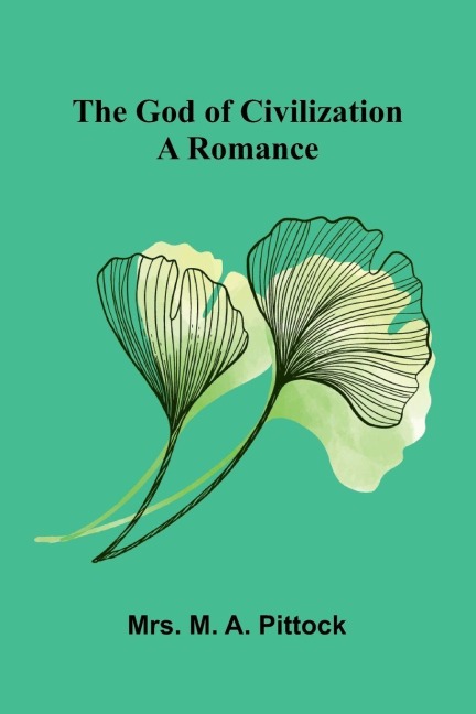 The God of Civilization: A Romance