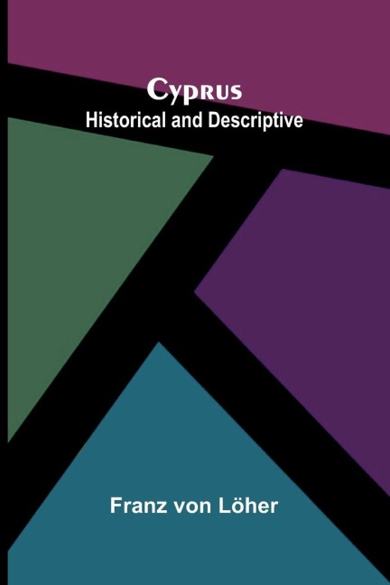 Cyprus: Historical and Descriptive