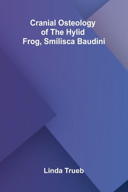 Cranial Osteology of the Hylid Frog, Smilisca baudini
