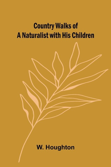 Country Walks of a Naturalist with His Children
