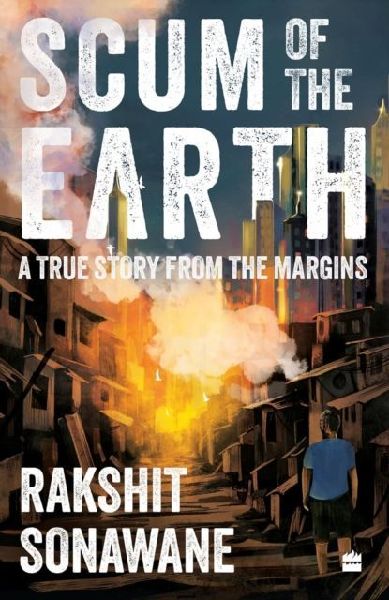 Scum of the Earth: A True Story from the Margins
