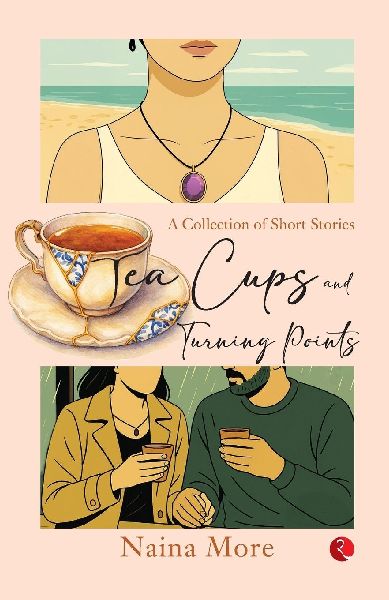 Tea Cups and Turning Points: A Collection of Short Stories