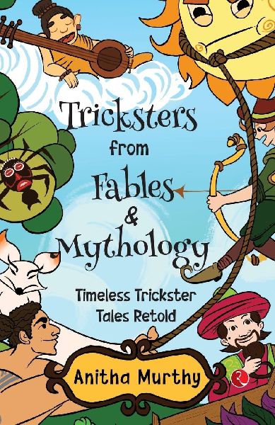 Tricksters from Fables & Mythology: Timeless Trickster Tales Retold