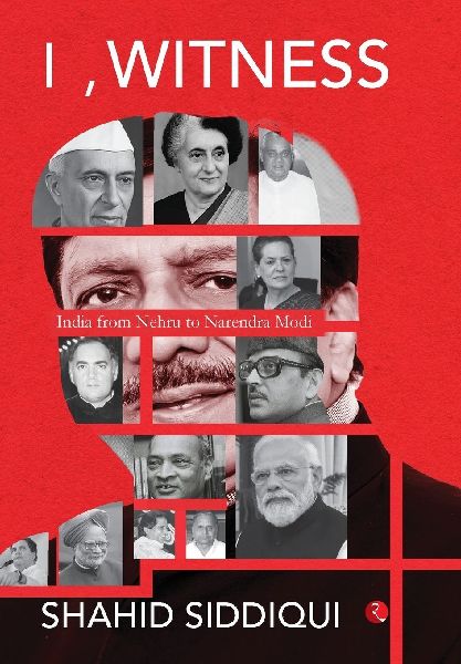 I, Witness: India from Nehru to Narendra Modi