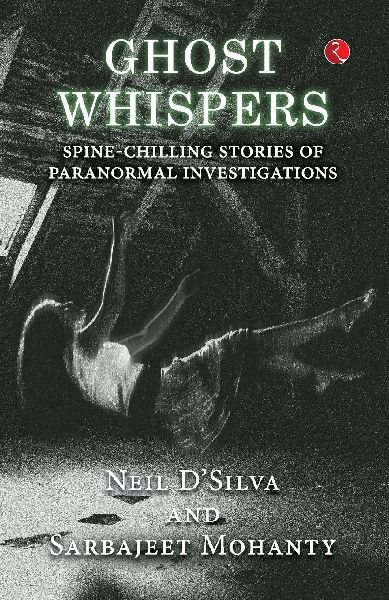 GHOST WHISPERS: Spine-Chilling Stories of Paranormal Investigations