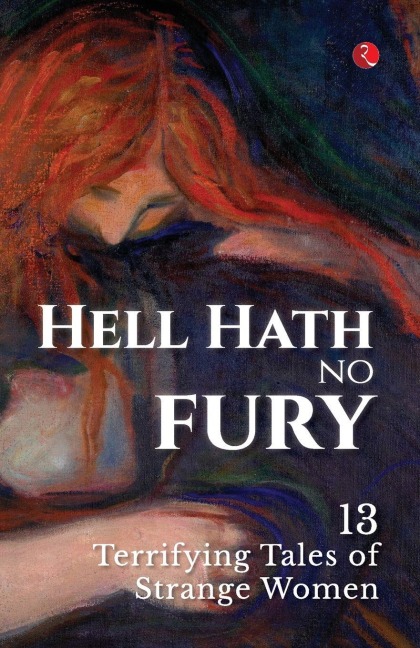 Hell Hath No Fury: 13 Terrifying Tales of Strange Women