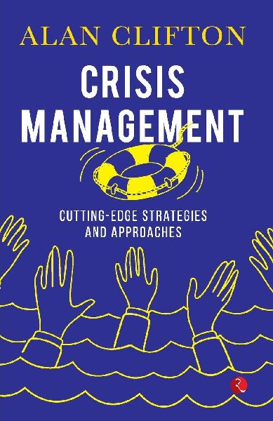CRISIS MANAGEMENT: Cutting-edge Strategies and Approaches