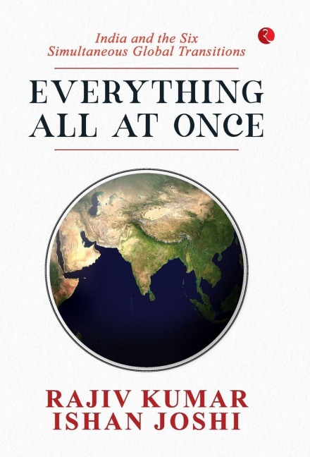 Everything All At Once: India and the Six Simultaneous Global Transitions
