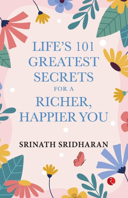 LIFE'S 101 GREATEST SECRETS FOR A RICHER, HAPPIER YOU