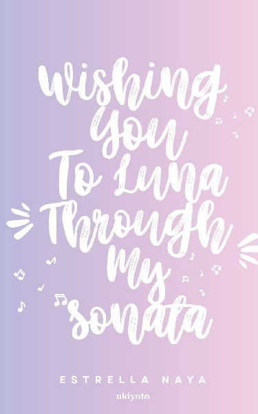 Wishing You To Luna Through My Sonata