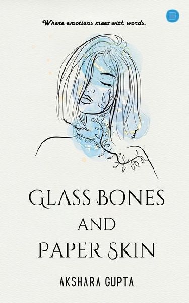 Glass Bones and Paper Skin