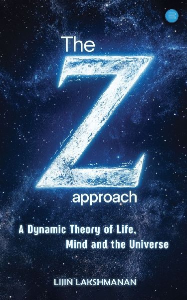 The Z-approach: A Dynamic Theory of Life, Mind and the Universe