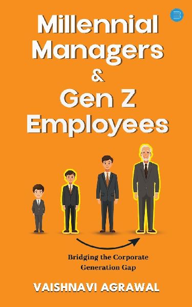Millennial Managers & Gen Z Employees: Bridging the Corporate Generation Gap: Bridging the Corporate Generation Gap: Bridging the Corporate Generation Gap