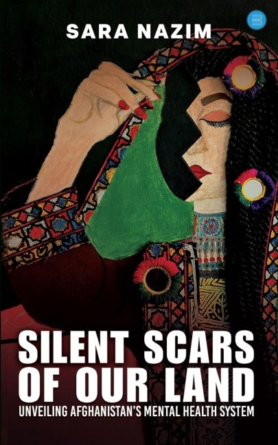 Silent Scars Of Our Land Unveiling Afghanistans Mental Health System
