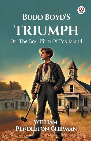 Budd Boyds Triumph Or, The Boy-Firm Of Fox Island