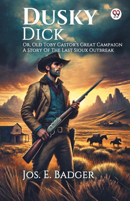 Dusky Dick Or, Old Toby Castors Great Campaign A Story Of The Last Sioux Outbreak
