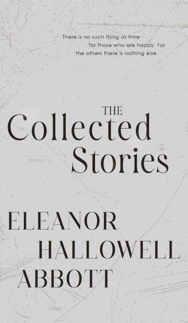 The Collected Stories of Eleanor Hallowell Abbott