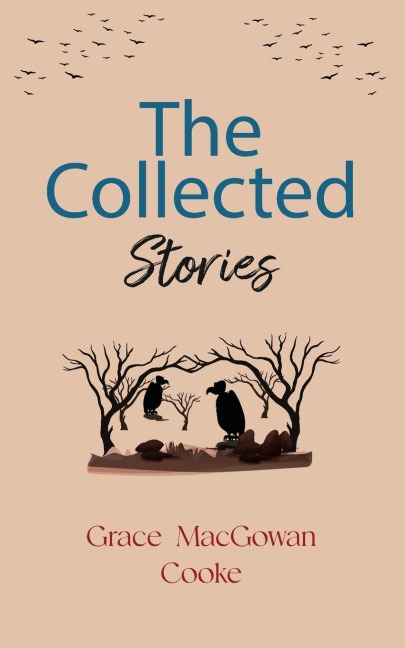 The Collected Stories of Grace MacGowan Cooke